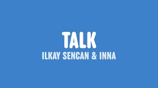 Ilkay Sencan & INNA - Talk (Lyrics) Resimi