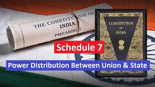 Schedule 7 : The Power Distribution Between Union & States || The Constitution of India