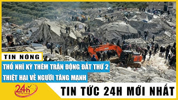 Động đất Thổ Nhĩ Kỳ và Syria Xuyên đêm cứu nạn số người thương vong tăng chóng mặt đã hơn 4300 người
