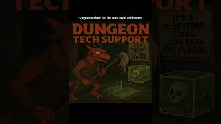 Dungeon Tech Support