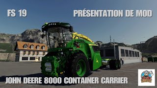 FS 19 PRÉSENTATION DE MOD : JOHN DEERE 8000 CONTAINER CARRIER (PC PS4 ET XBOX ONE)