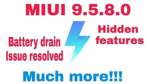 MIUI 9.5.8.0 battery issue resolved, hidden features, cons by Mobile Tech Auto