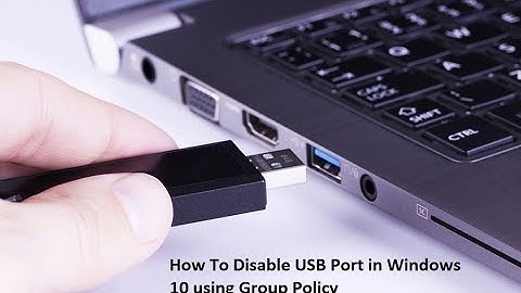 Disable USB port in Windows 10 using Group Policy