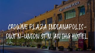 Crowne Plaza Indianapolis-Dwtn-Union Stn, an IHG Hotel Review - Indianapolis , United States of Amer