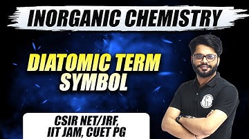Inorganic Chemistry | Diatomic Term Symbol | Concept & PYQ