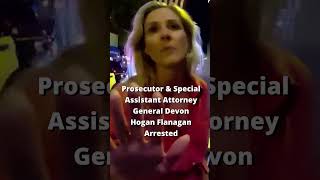 Prosecutor  & Special Assistant Attorney General Devon Hogan Flanagan Arrested