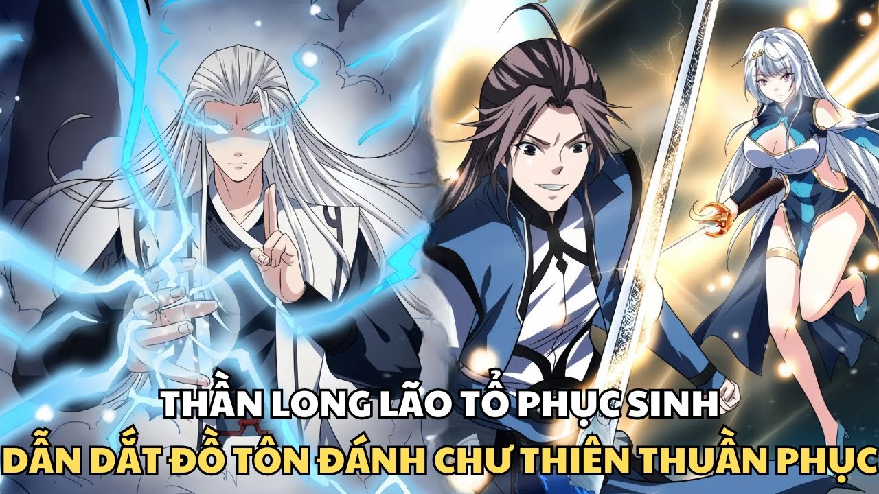 THẦN LONG LÃO TỔ PHỤC SINH DẪN DẮT ĐỒ TÔN ĐÁNH CHƯ THIÊN THUẦN PHỤC | REVIEW TRUYỆN TRANH