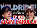 Adam Carolla - Steve-O's Wild Ride! Ep #37