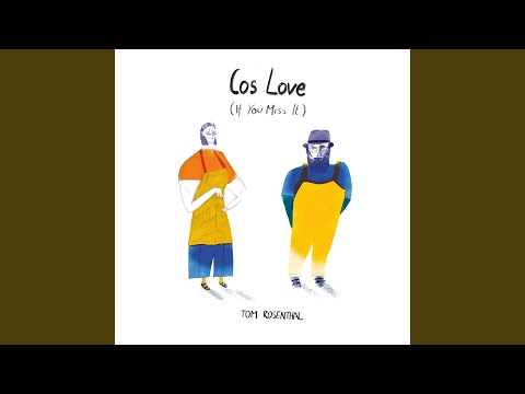 Cos Love (If You Miss It) - Tom Rosenthal