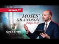 77. God&#39;s story: Moses&#39; Grandson (Judges 16-18)