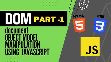 DOM - Document Object Model and Manipulation using JS | Part 1 | JavaScript Beginner Tutorial