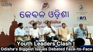 Youth Leaders Clash ! Odisha’s Biggest Issues Debated Face-to-face At Only Odisha Forum,garbita Odia