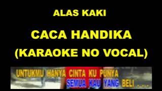 ALAS KAKI - CACA HANDIKA (KARAOKE NO VOCAL)