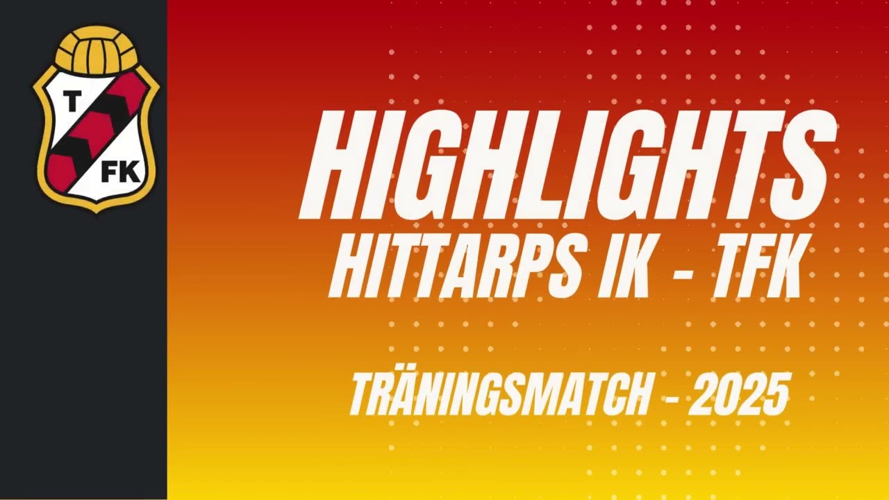 HIGHLIGHTS    Träningsmatch Hittarps IK TFK 250329