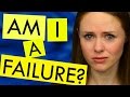 Am I a Failure?