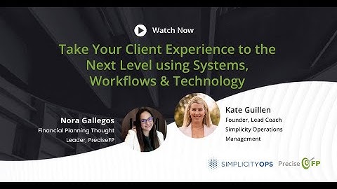Take Your Client Experience to the Next Level using Systems, Workflows & Technology