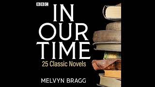 In Our Time: 25 Classic Novels: A BBC Radio 4 Collection by Melvyn Bragg | Full Audiobook