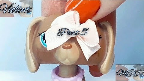 Lps Mep: Violent (Part 4)| For Chocolate chip