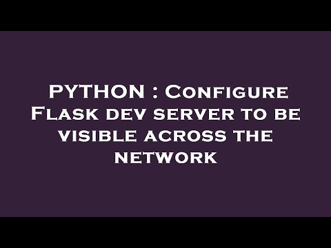 PYTHON : Configure Flask dev server to be visible across the network