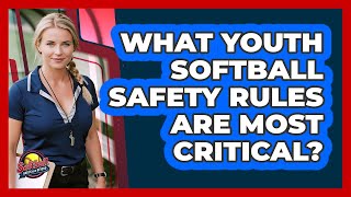 What Youth Softball Safety Rules Are Most Critical? - Softball Basics and Beyond