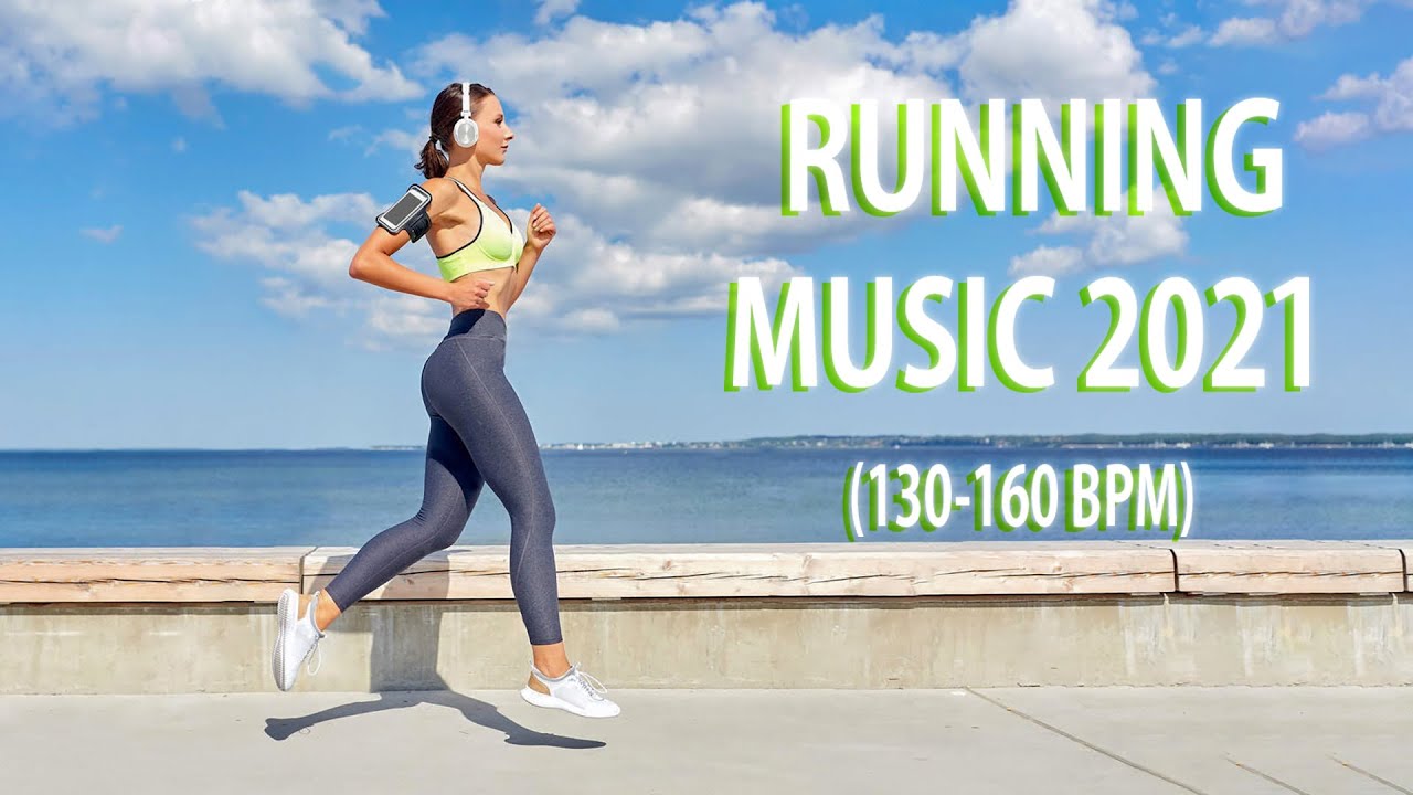 Running Mix 2021  130   160 BPM  Best Running Music