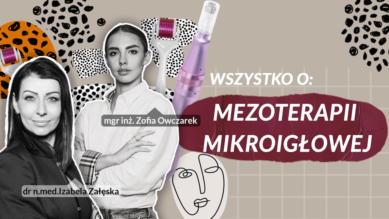 Mezoterapia mikroigłowa: łączenie, składniki, dermarollery, peny, efekty / dr n.med. Izabela Załęska
