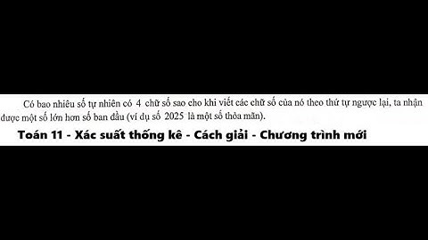 Toán 11:  Có bao nhiêu số tự nhiên có 4 chữ số sao cho khi viết các chữ số của nó theo thứ tự ngược