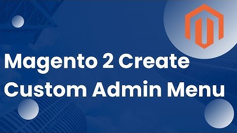 Create Magento 2 Admin Menu | Menus In Magento Admin Panel | Codestone Tech
