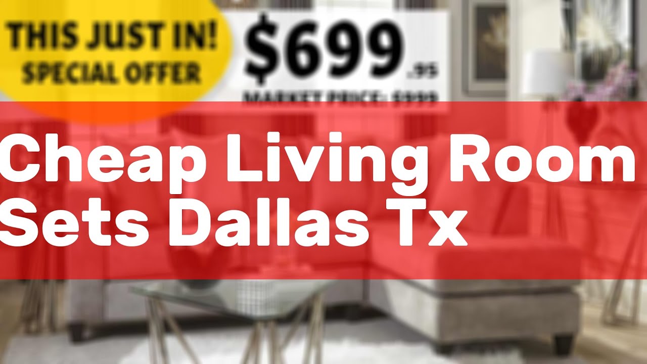 Cheap Living Room Sets Dallas Tx YouTube