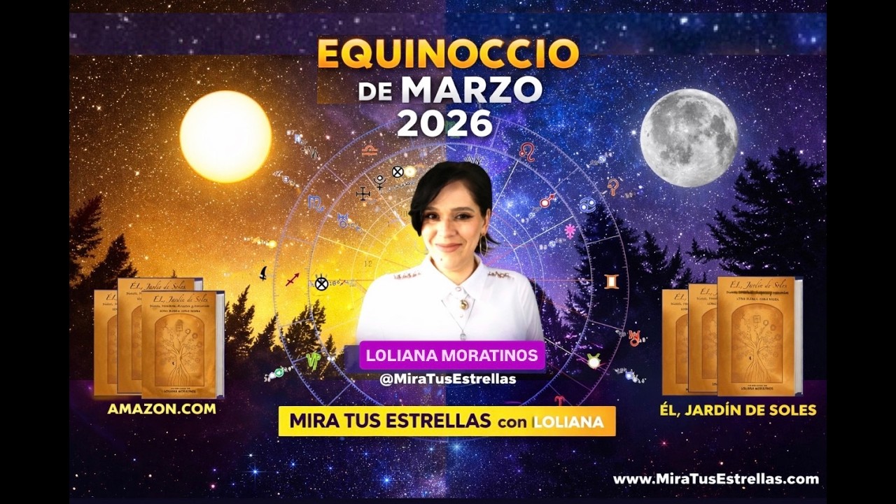 #EQUINOCCIO MARZO 20, 2026 | Sol en ARIES 0° | Predicciones Astrales | Horóscopo | Loliana Moratinos