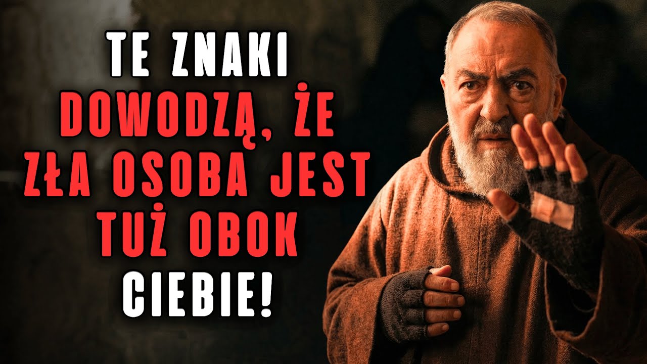 OJCIEC PIO ujawnił: 7 OZNAK, ŻE ZŁA OSOBA JEST BLISKO CIEBIE