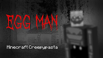 Minecraft Creepypasta | EGG MAN