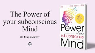 The Power of Your Subconscious Mind by Dr. Joseph Murphy | 7 Key Lessons
