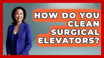 How Do You Clean Surgical Elevators? - The Operating Table