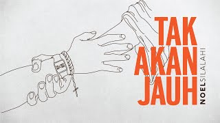 Noel Silalahi - Tak Akan Jauh [Official Lyric Video]