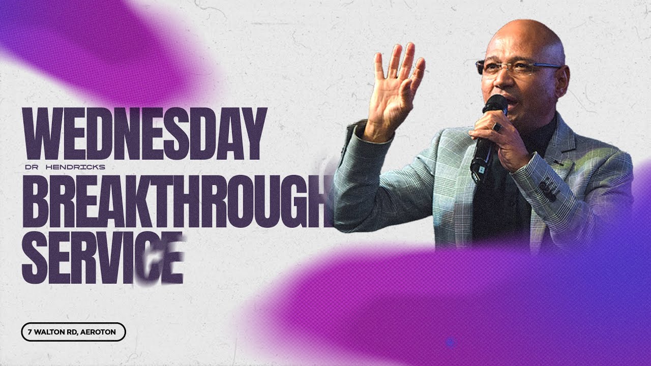 WEDNESDAY BREAKTHROUGH SERVICE 24 MAY 2023 DR HENDRICKS YouTube
