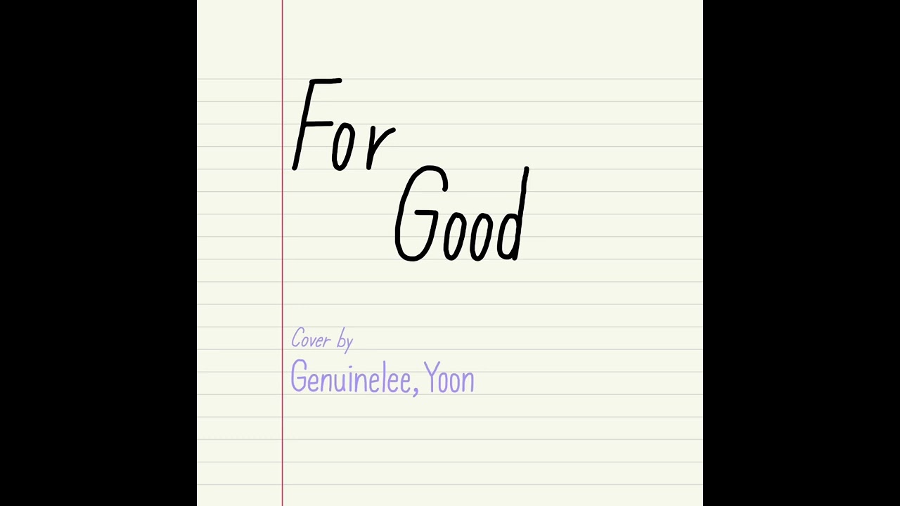 For Good (Wicked) Cover by Genuinelee, Yoon