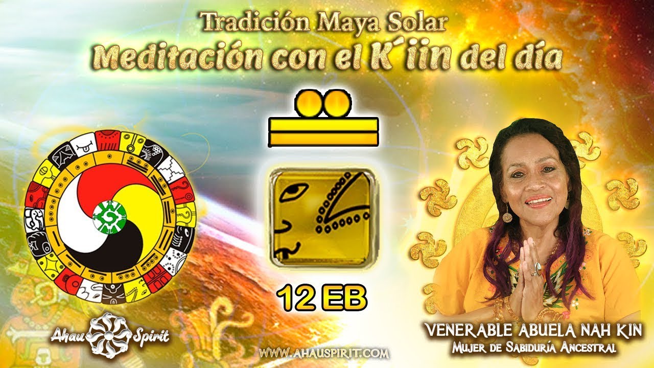 12 EB (Kin 12) - Meditación de la Energía del Día (KIN) con la Venerable Abuela Nah Kin