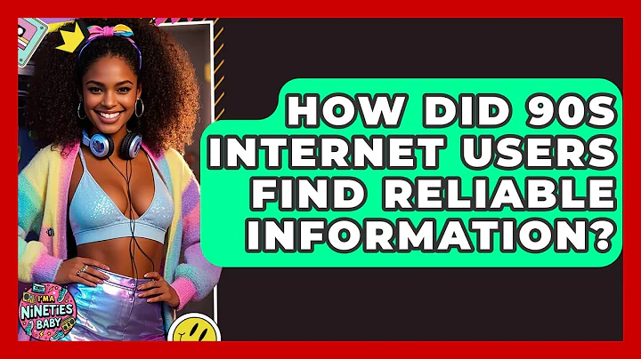 How Did 90s Internet Users Find Reliable Information? - I'm a 90s Baby