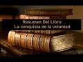 Resumen Del Libro: La conquista de la voluntad