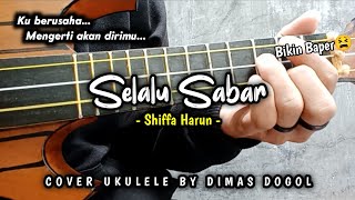 SELALU SABAR - SHIFFA HARUN || Cover Ukulele By Dimas Dogol