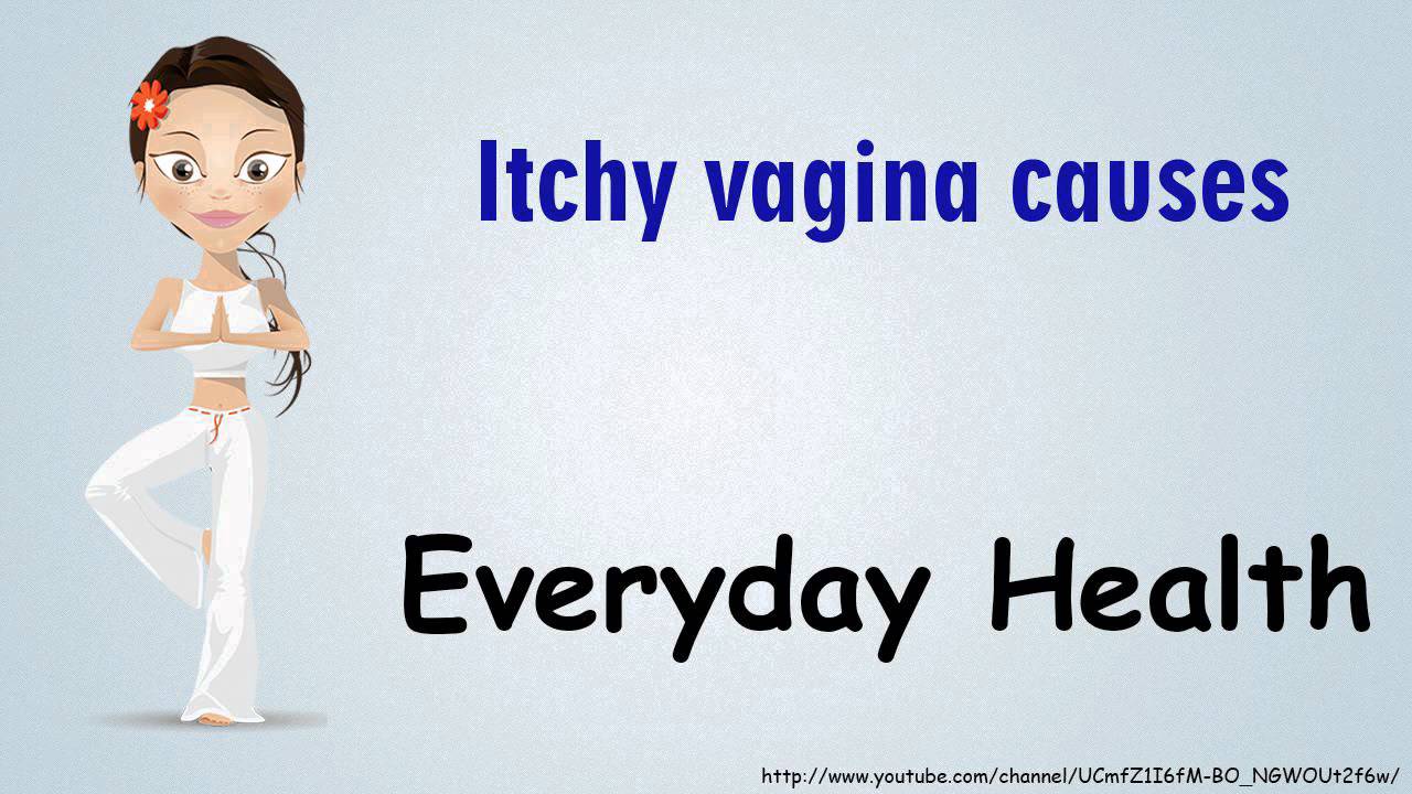 Itchy Vagina Causes Youtube