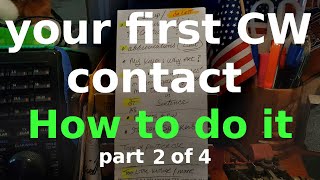 First CW QSO - part 2 of 4 - Your First ‘Hello’ & ‘Goodbye’