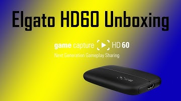 ELGATO GAME CAPTURE HD60 UNBOXING + SETUP + REVIEW
