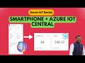 Azure IoT Central Tutorial - Connect your smartphone as an IoT Device | IoT Plug and Play
