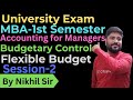 Budgetary Control Session-2 | Flexible Budget | Accounting for Managers | Nikhil Sir |