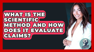 What Is The Scientific Method And How Does It Evaluate Claims? - Philosophy Beyond