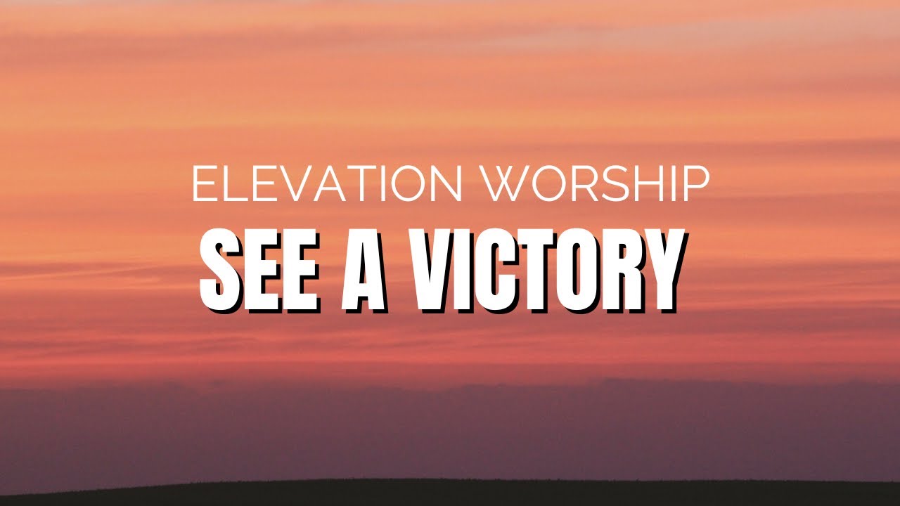 SEE A VICTORY - ELEVATION WORSHIP - YouTube