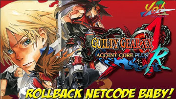 Guilty Gear: Accent Core Reload! Rollback Netcode! Part 1 - YoVideogames
