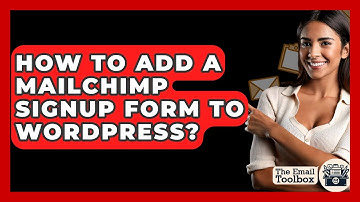 How To Add A Mailchimp Signup Form To Wordpress? - TheEmailToolbox.com